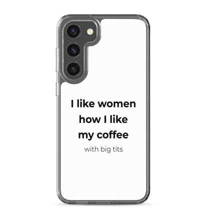 Coque Samsung I like women how I like my coffee with big tits Samsung Galaxy S23 Plus - Sedurro