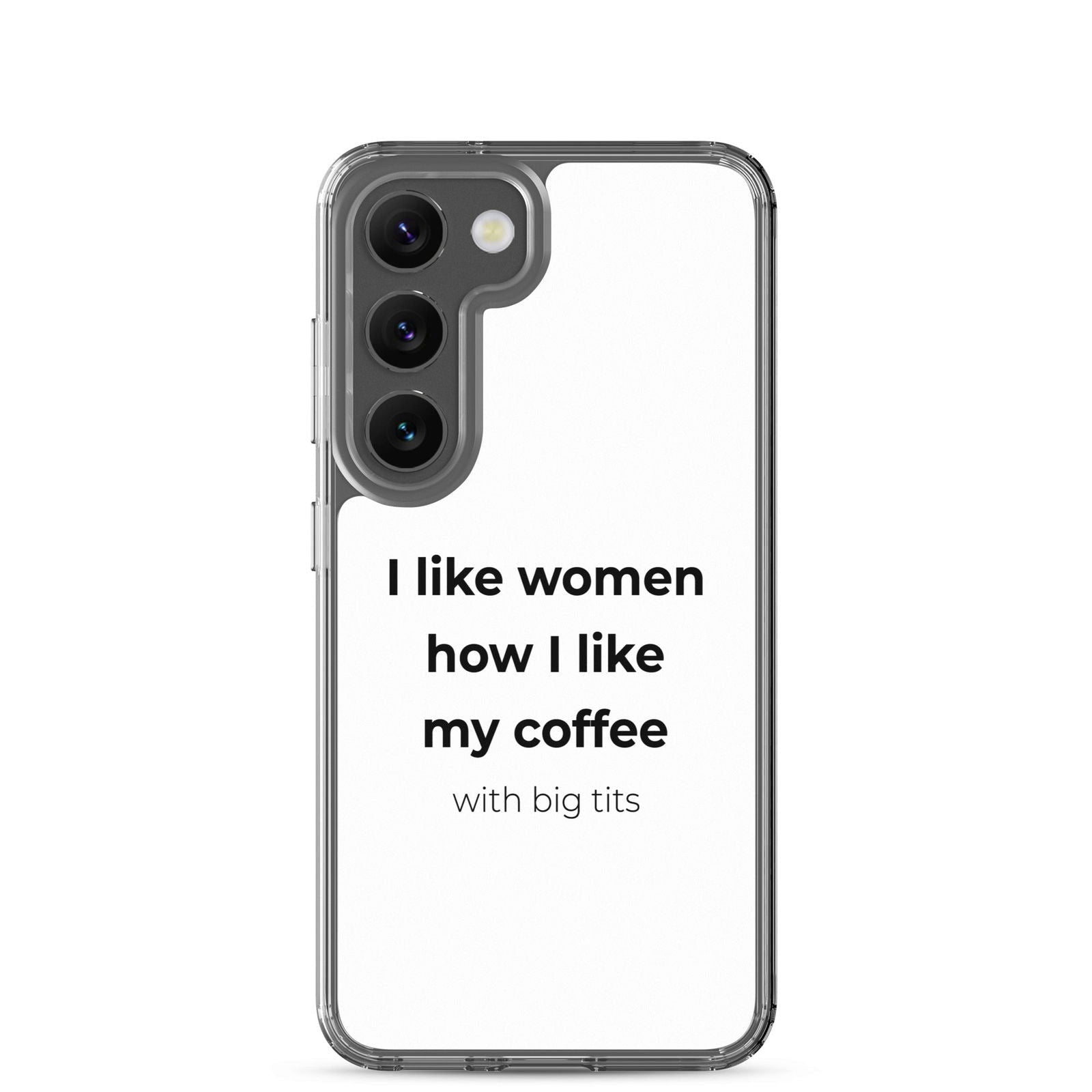 Coque Samsung I like women how I like my coffee with big tits Samsung Galaxy S23 - Sedurro