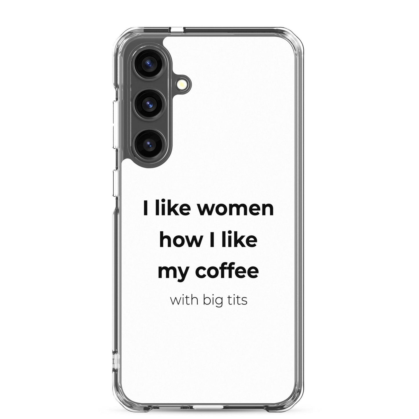 Coque Samsung I like women how I like my coffee with big tits Samsung Galaxy S24 Plus - Sedurro