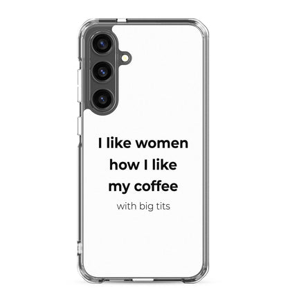 Coque Samsung I like women how I like my coffee with big tits Samsung Galaxy S24 Plus - Sedurro