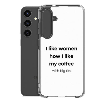 Coque Samsung I like women how I like my coffee with big tits - Sedurro