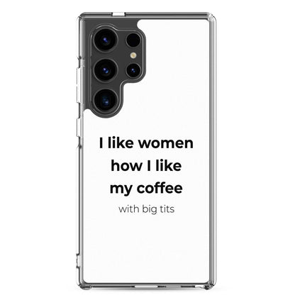 Coque Samsung I like women how I like my coffee with big tits Samsung Galaxy S24 Ultra - Sedurro