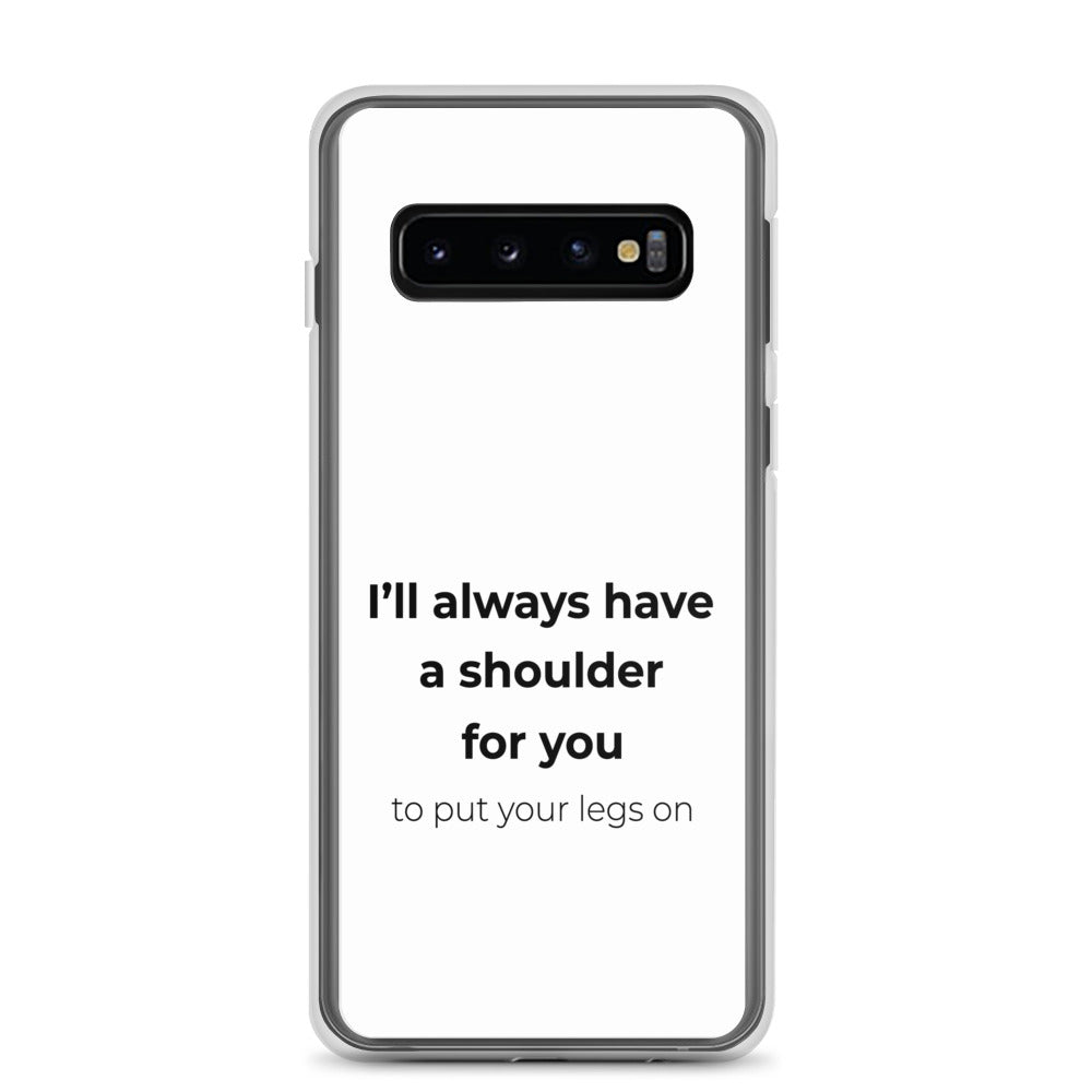 Coque Samsung I'll always have a shoulder for you to put your legs on - Sedurro