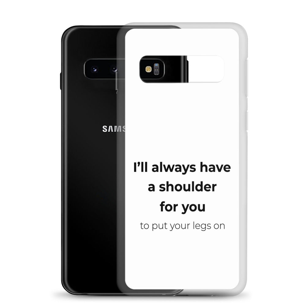 Coque Samsung I'll always have a shoulder for you to put your legs on - Sedurro