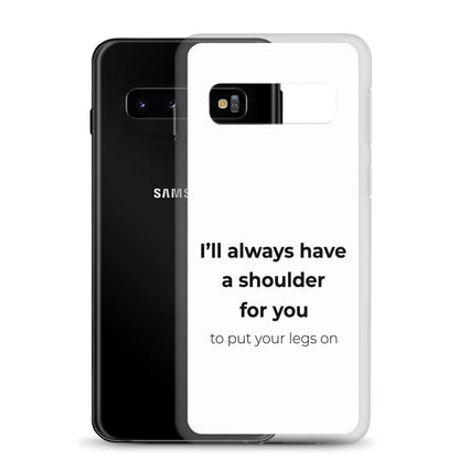 Coque Samsung I'll always have a shoulder for you to put your legs on - Sedurro