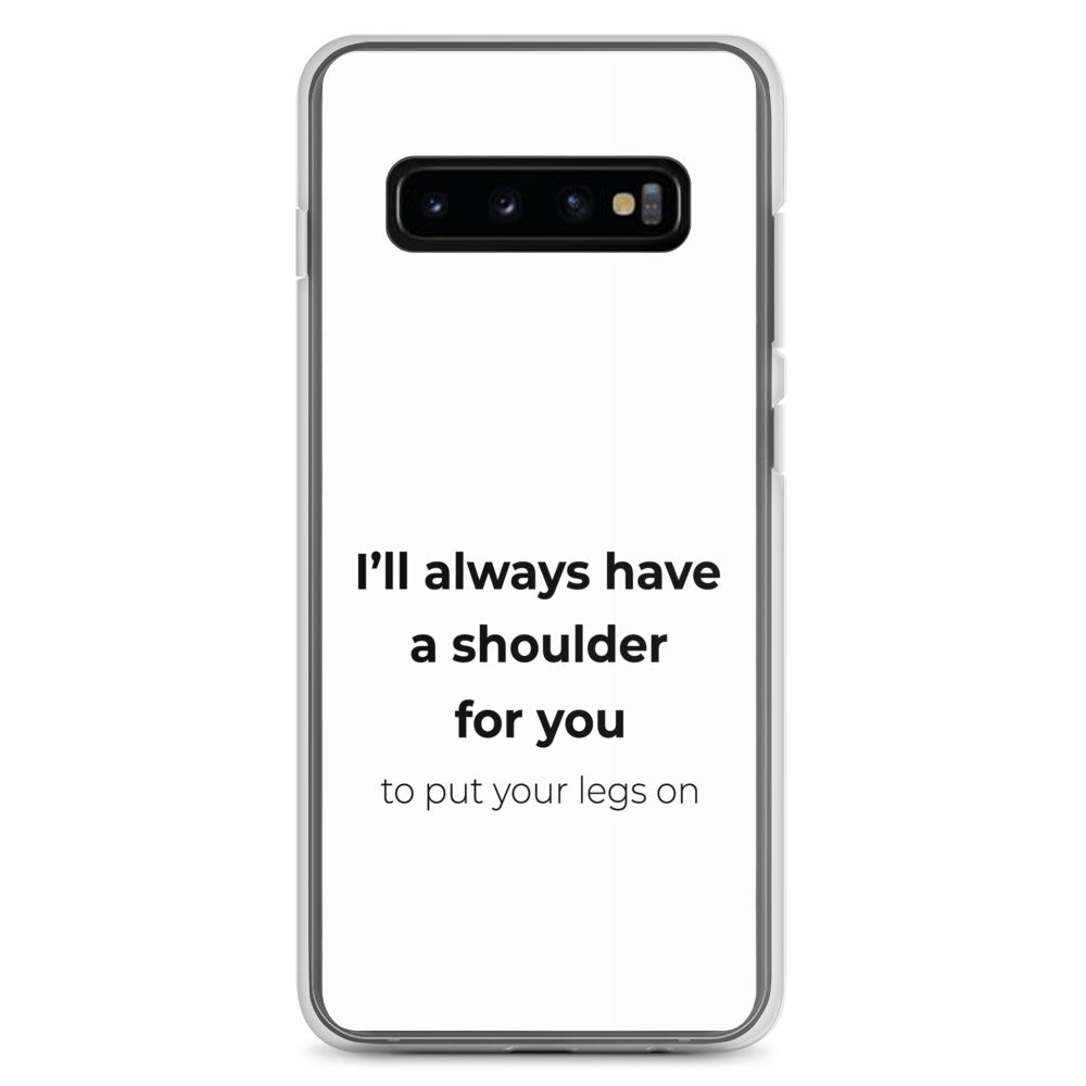 Coque Samsung I'll always have a shoulder for you to put your legs on - Sedurro