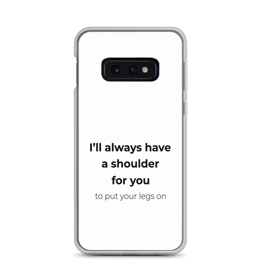 Coque Samsung I'll always have a shoulder for you to put your legs on - Sedurro