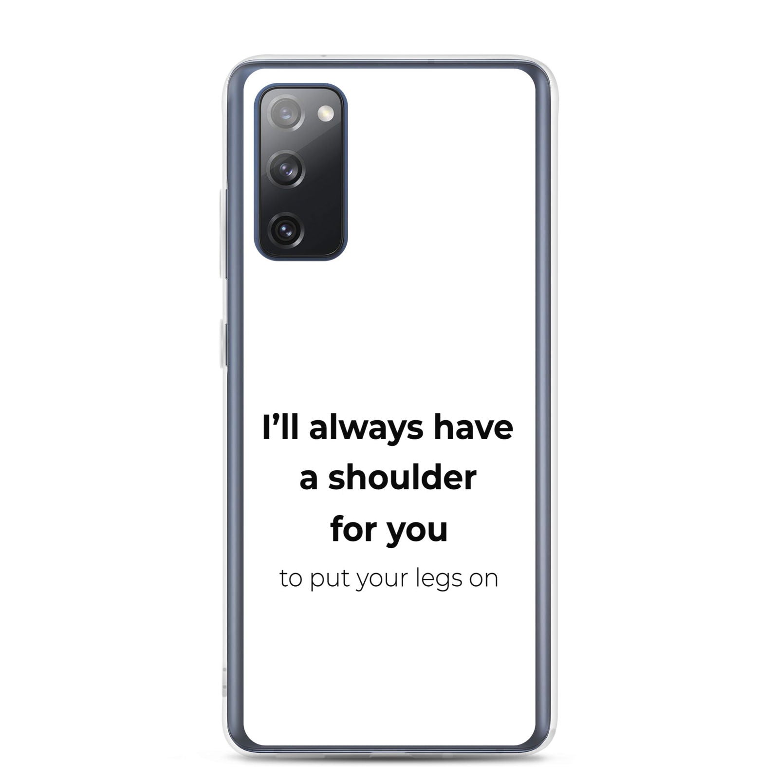 Coque Samsung I'll always have a shoulder for you to put your legs on - Sedurro