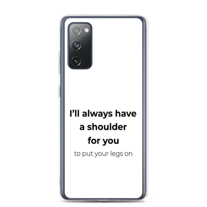 Coque Samsung I'll always have a shoulder for you to put your legs on - Sedurro