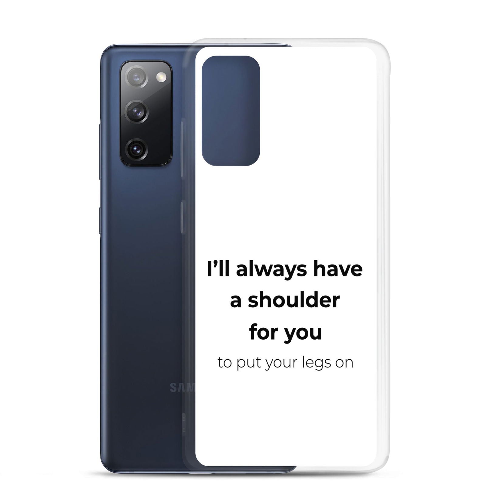 Coque Samsung I'll always have a shoulder for you to put your legs on - Sedurro
