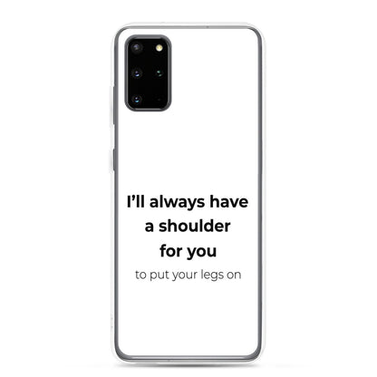 Coque Samsung I'll always have a shoulder for you to put your legs on - Sedurro