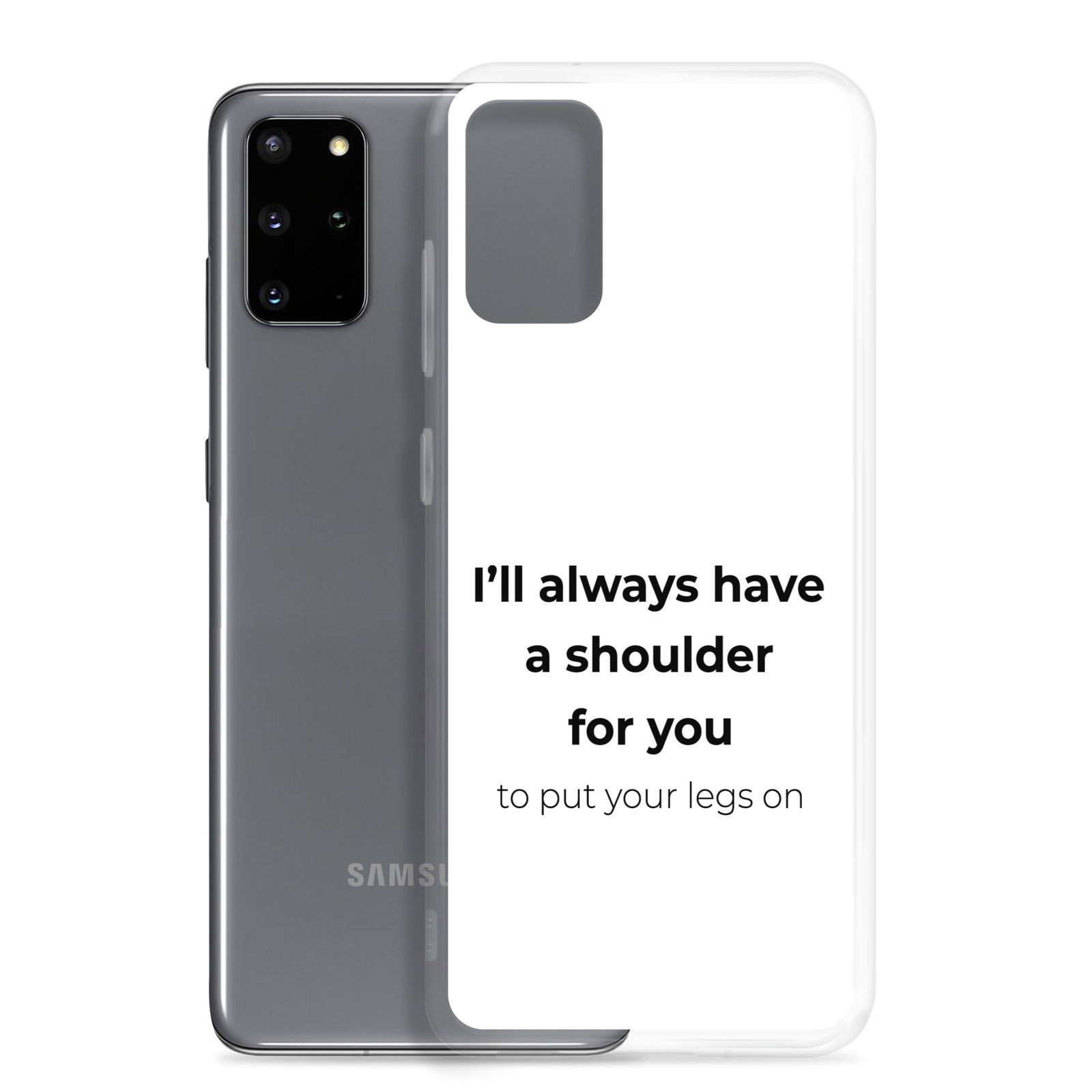 Coque Samsung I'll always have a shoulder for you to put your legs on - Sedurro