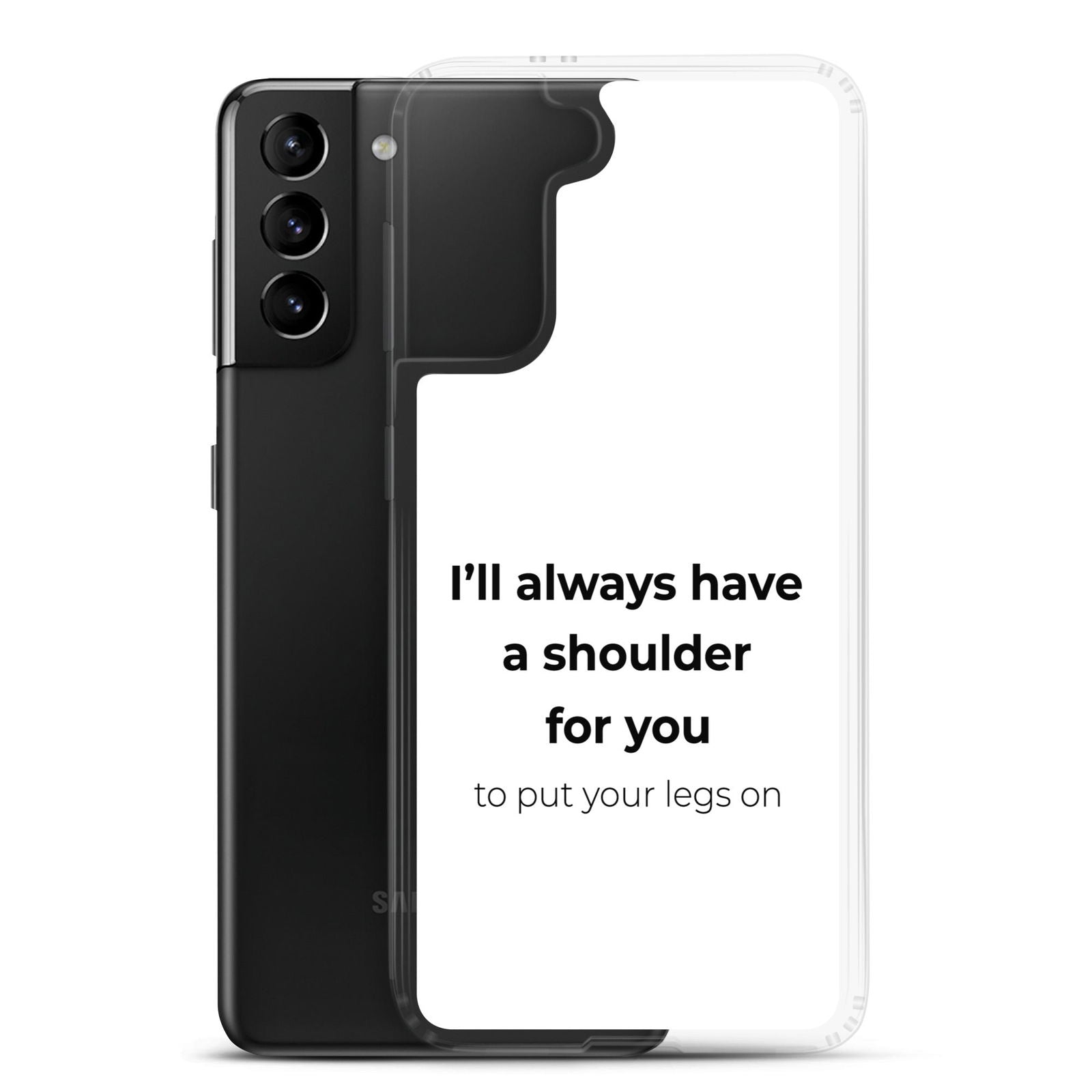 Coque Samsung I'll always have a shoulder for you to put your legs on - Sedurro