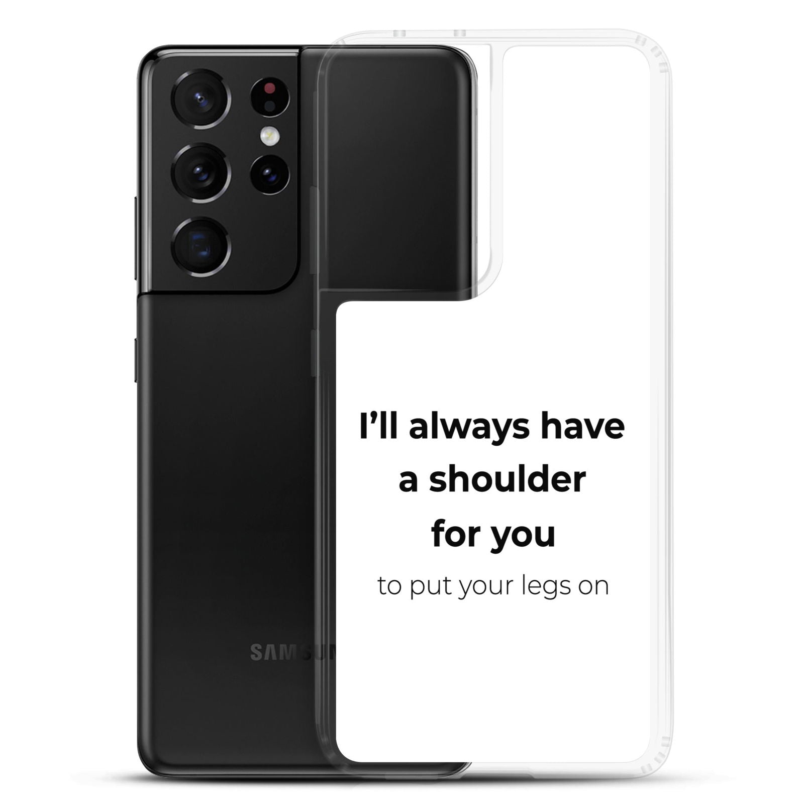 Coque Samsung I'll always have a shoulder for you to put your legs on - Sedurro