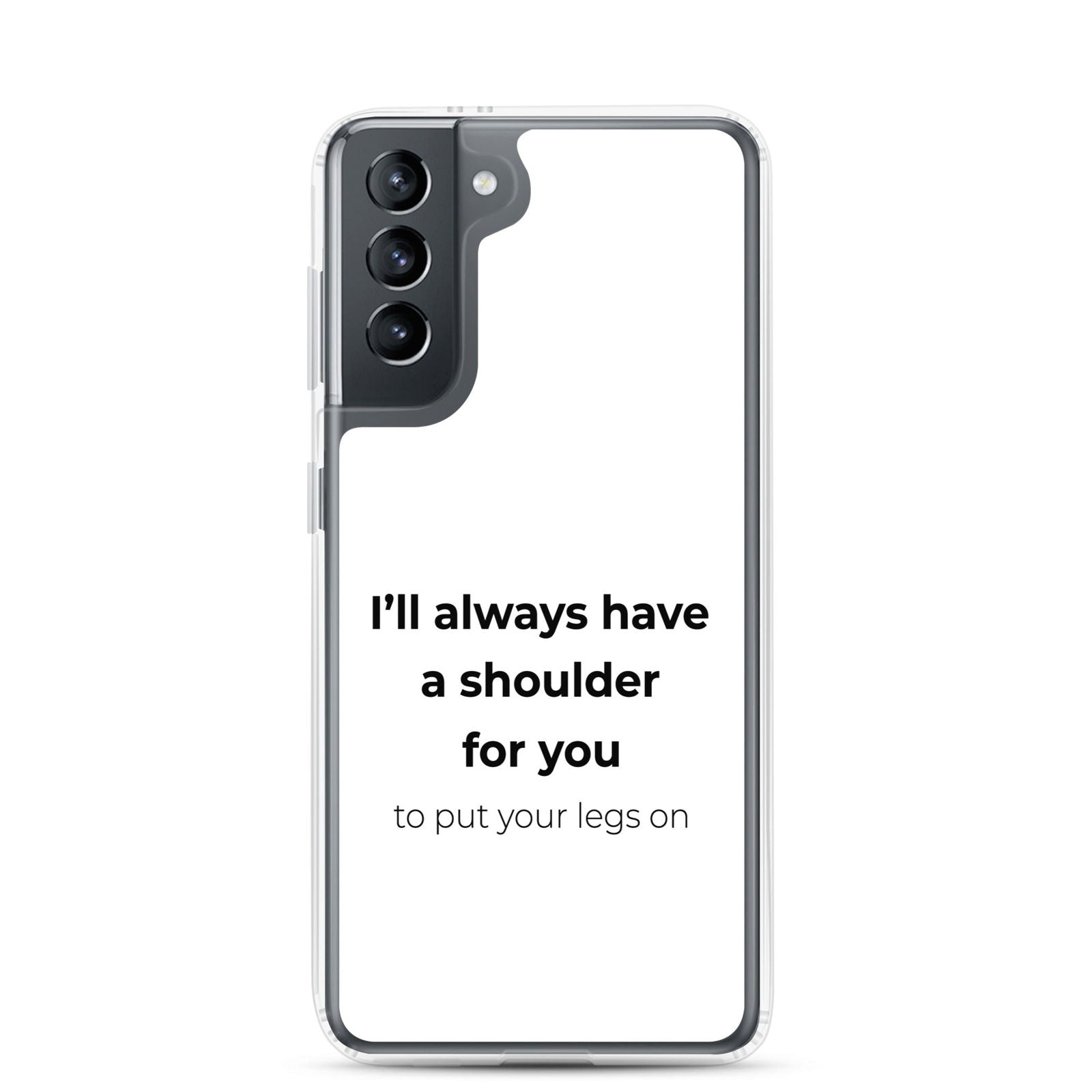 Coque Samsung I'll always have a shoulder for you to put your legs on - Sedurro