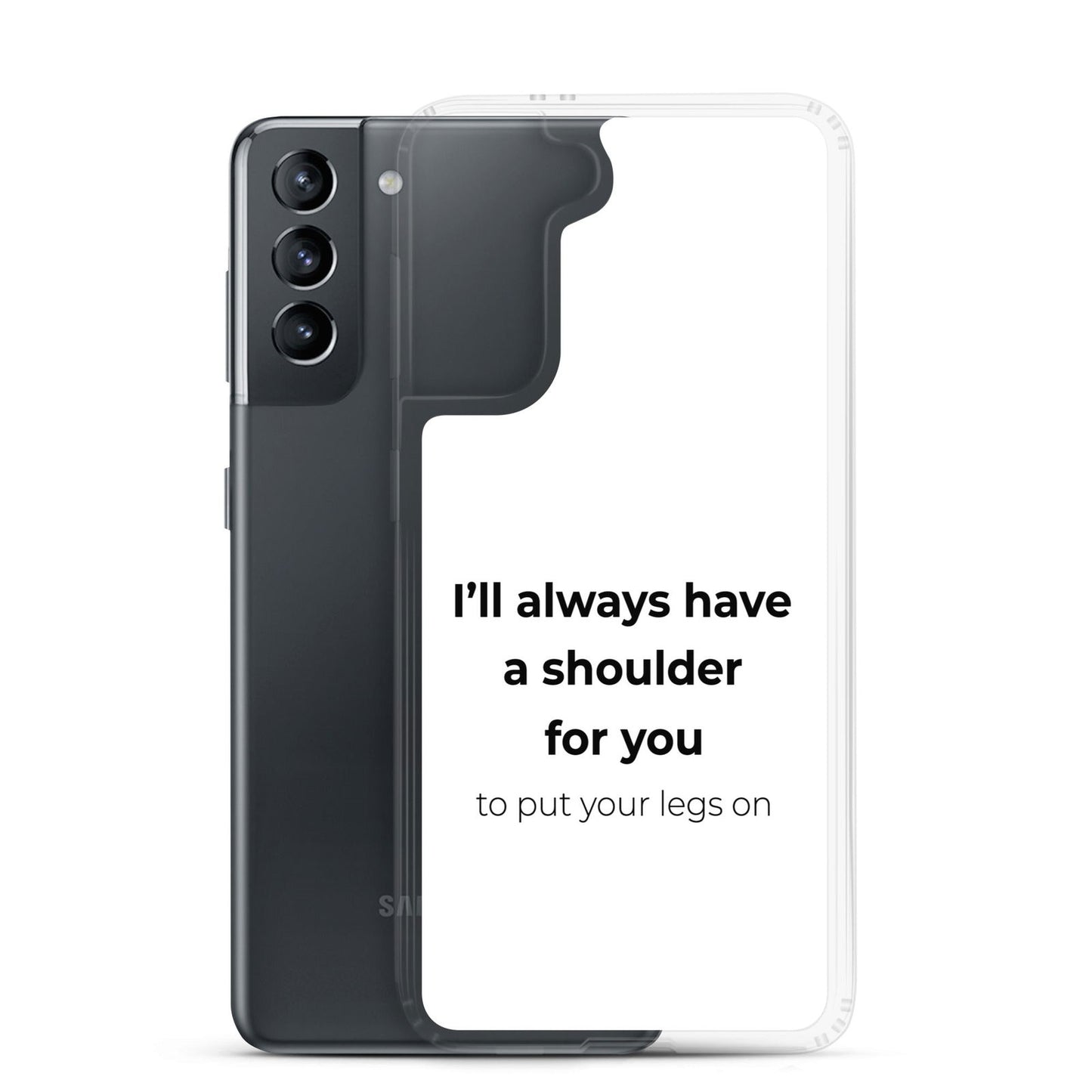 Coque Samsung I'll always have a shoulder for you to put your legs on - Sedurro