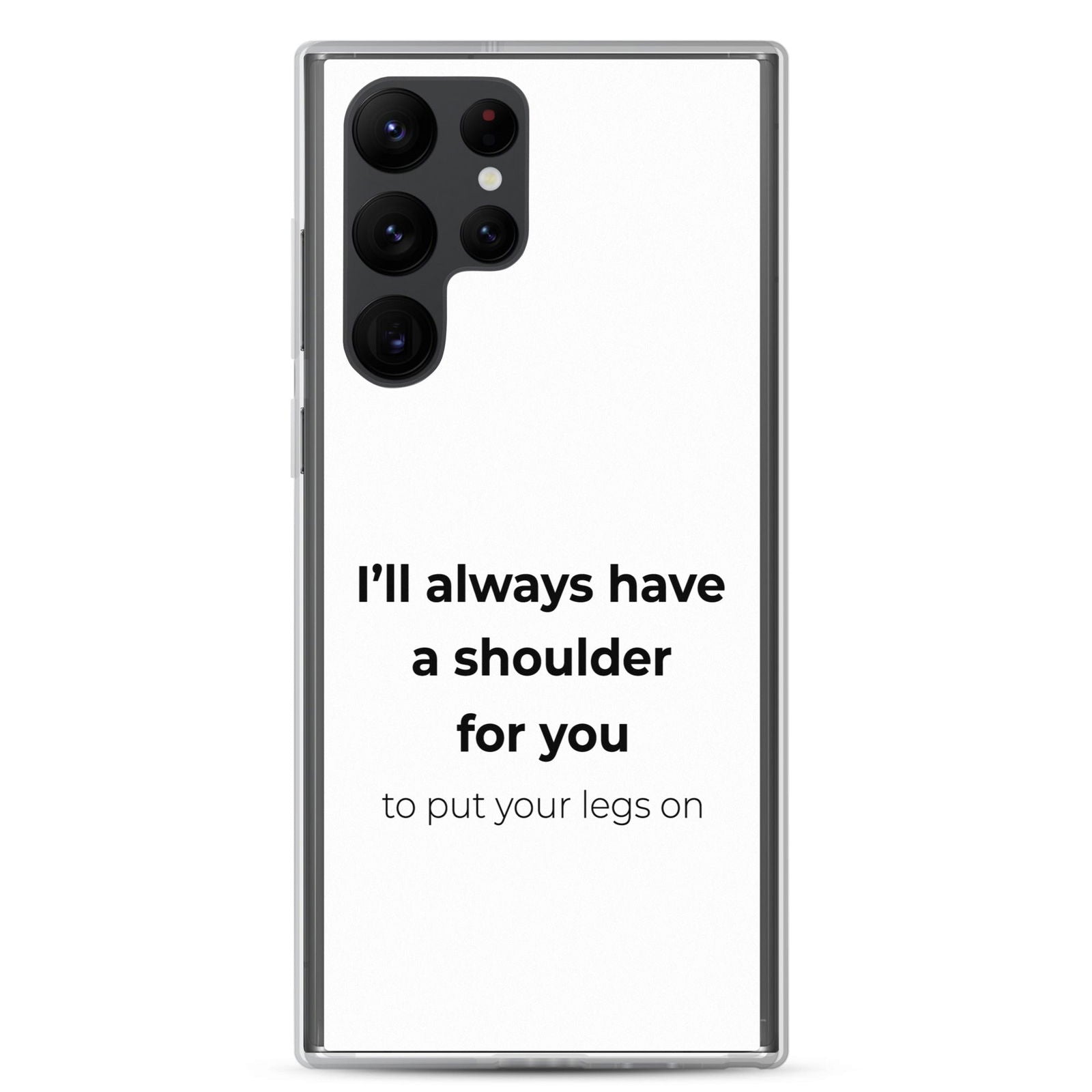 Coque Samsung I'll always have a shoulder for you to put your legs on - Sedurro
