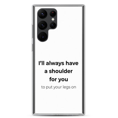 Coque Samsung I'll always have a shoulder for you to put your legs on - Sedurro