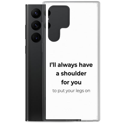 Coque Samsung I'll always have a shoulder for you to put your legs on - Sedurro