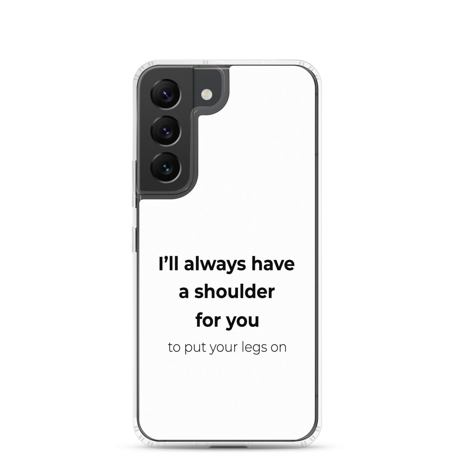 Coque Samsung I'll always have a shoulder for you to put your legs on - Sedurro