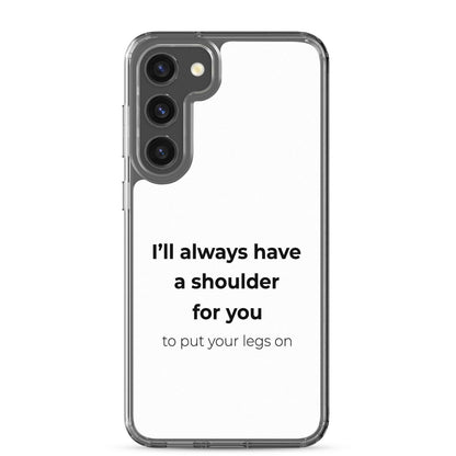 Coque Samsung I'll always have a shoulder for you to put your legs on - Sedurro