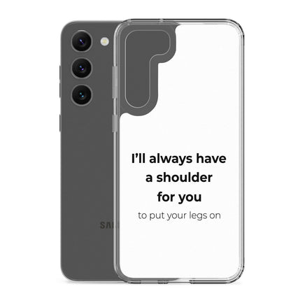 Coque Samsung I'll always have a shoulder for you to put your legs on - Sedurro