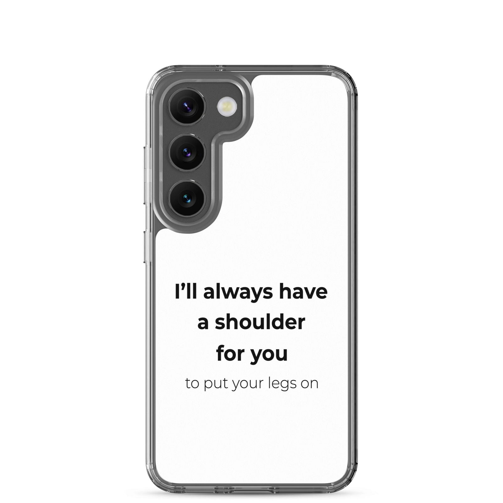 Coque Samsung I'll always have a shoulder for you to put your legs on - Sedurro