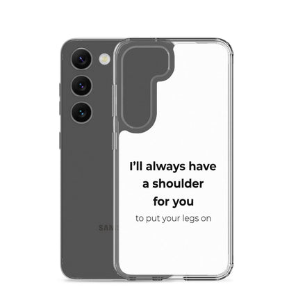 Coque Samsung I'll always have a shoulder for you to put your legs on - Sedurro