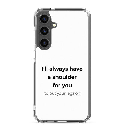 Coque Samsung I'll always have a shoulder for you to put your legs on - Sedurro