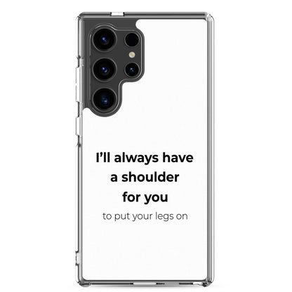 Coque Samsung I'll always have a shoulder for you to put your legs on - Sedurro