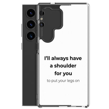Coque Samsung I'll always have a shoulder for you to put your legs on - Sedurro