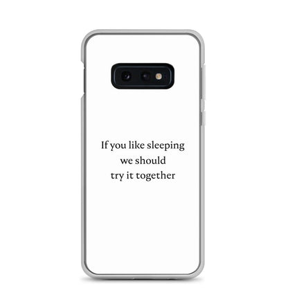 Coque Samsung If you like sleeping we should try it together Samsung Galaxy S10e - Sedurro