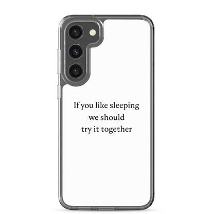 Coque Samsung If you like sleeping we should try it together Samsung Galaxy S23 Plus - Sedurro