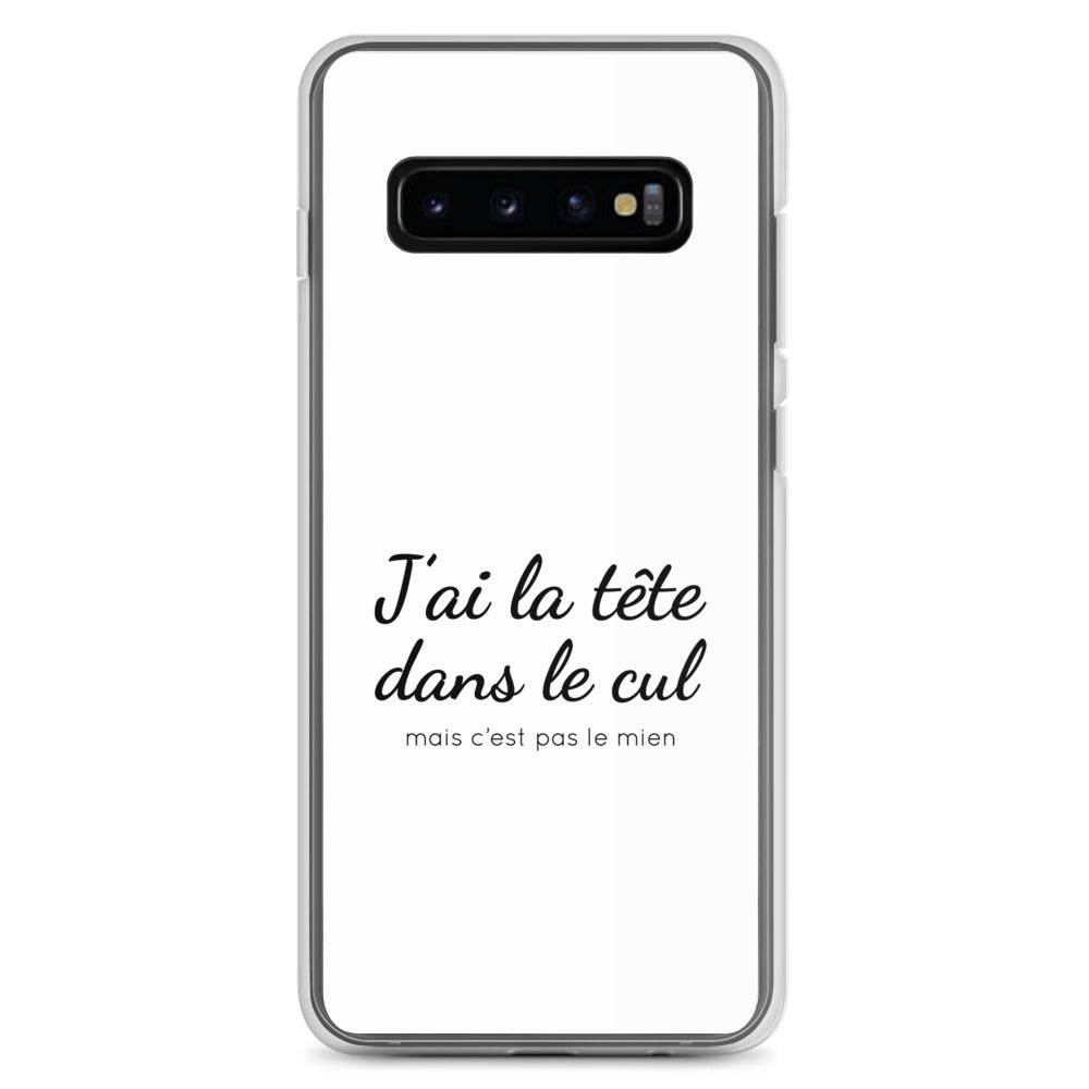 Coque Samsung J'ai la tête dans le cul mais c'est pas le mien Samsung Galaxy S10+ - Sedurro