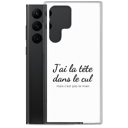 Coque Samsung J'ai la tête dans le cul mais c'est pas le mien - Sedurro