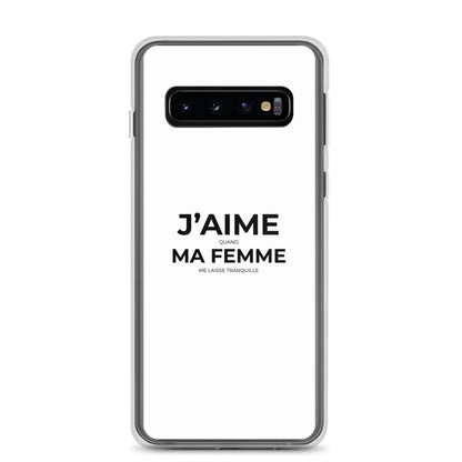 Coque Samsung J'aime quand ma femme me laisse tranquille Samsung Galaxy S10 - Sedurro