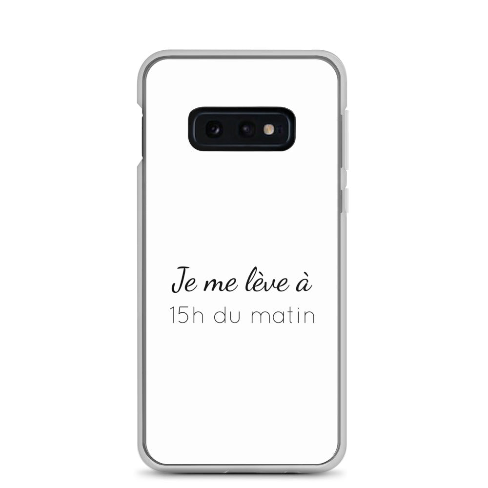 Coque Samsung Je me lève à 15h du matin Samsung Galaxy S10e - Sedurro