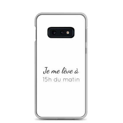 Coque Samsung Je me lève à 15h du matin Samsung Galaxy S10e - Sedurro