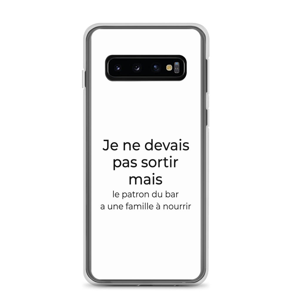 Coque Samsung Je ne devais pas sortir mais le patron du bar a une famille à nourrir Samsung Galaxy S10 - Sedurro