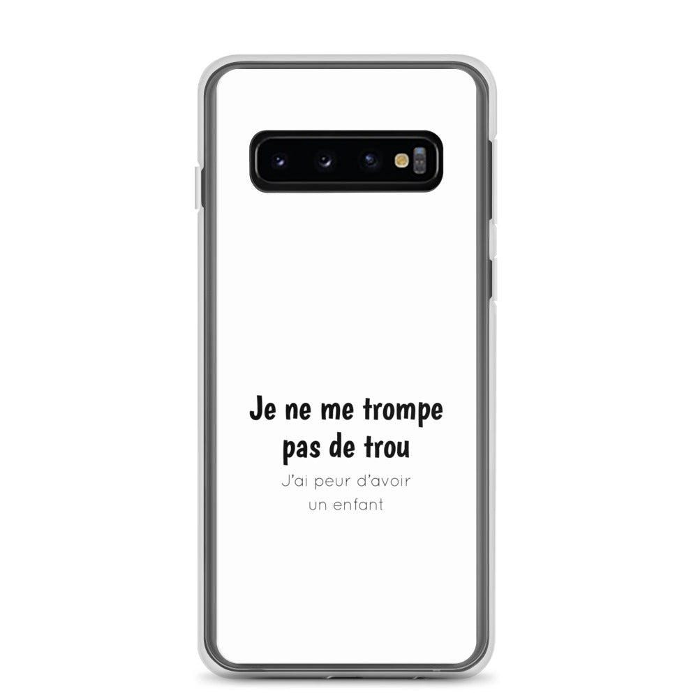 Coque Samsung Je ne me trompe pas de trou j'ai peur d'avoir un enfant Samsung Galaxy S10 - Sedurro