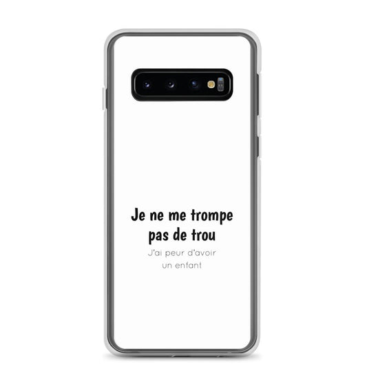 Coque Samsung Je ne me trompe pas de trou j'ai peur d'avoir un enfant Samsung Galaxy S10 - Sedurro