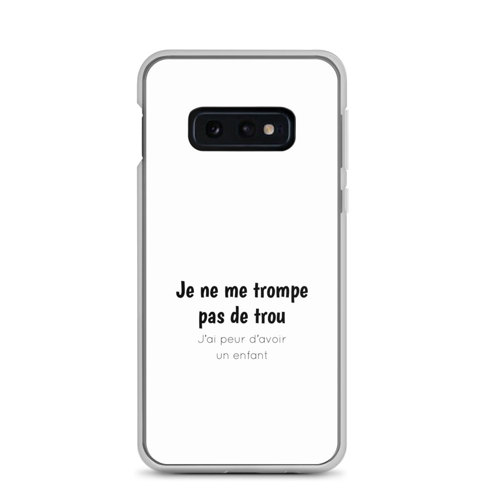 Coque Samsung Je ne me trompe pas de trou j'ai peur d'avoir un enfant Samsung Galaxy S10e - Sedurro