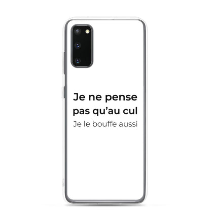 Coque Samsung Je ne pense pas qu'au cul je le bouffe aussi Samsung Galaxy S20 - Sedurro