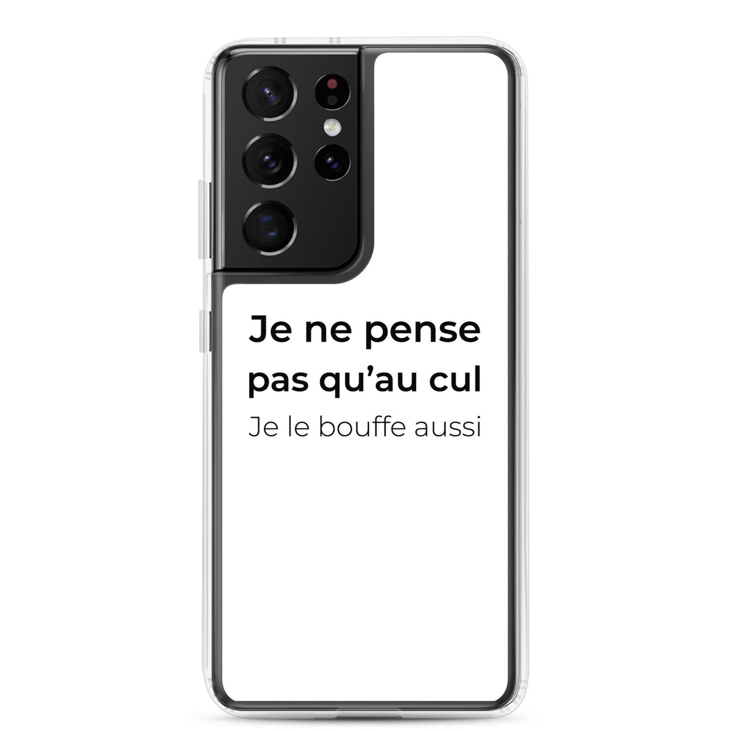 Coque Samsung Je ne pense pas qu'au cul je le bouffe aussi Samsung Galaxy S21 Ultra - Sedurro