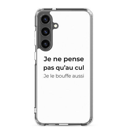 Coque Samsung Je ne pense pas qu'au cul je le bouffe aussi Samsung Galaxy S24 Plus - Sedurro