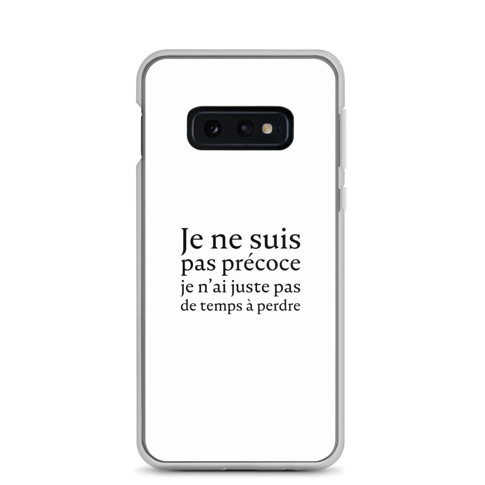 Coque Samsung Je ne suis pas précoce je n'ai juste pas de temps à perdre Samsung Galaxy S10e - Sedurro
