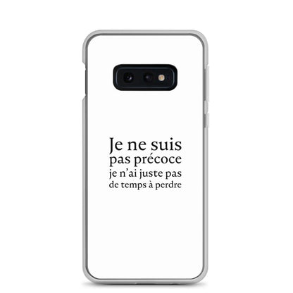 Coque Samsung Je ne suis pas précoce je n'ai juste pas de temps à perdre Samsung Galaxy S10e - Sedurro