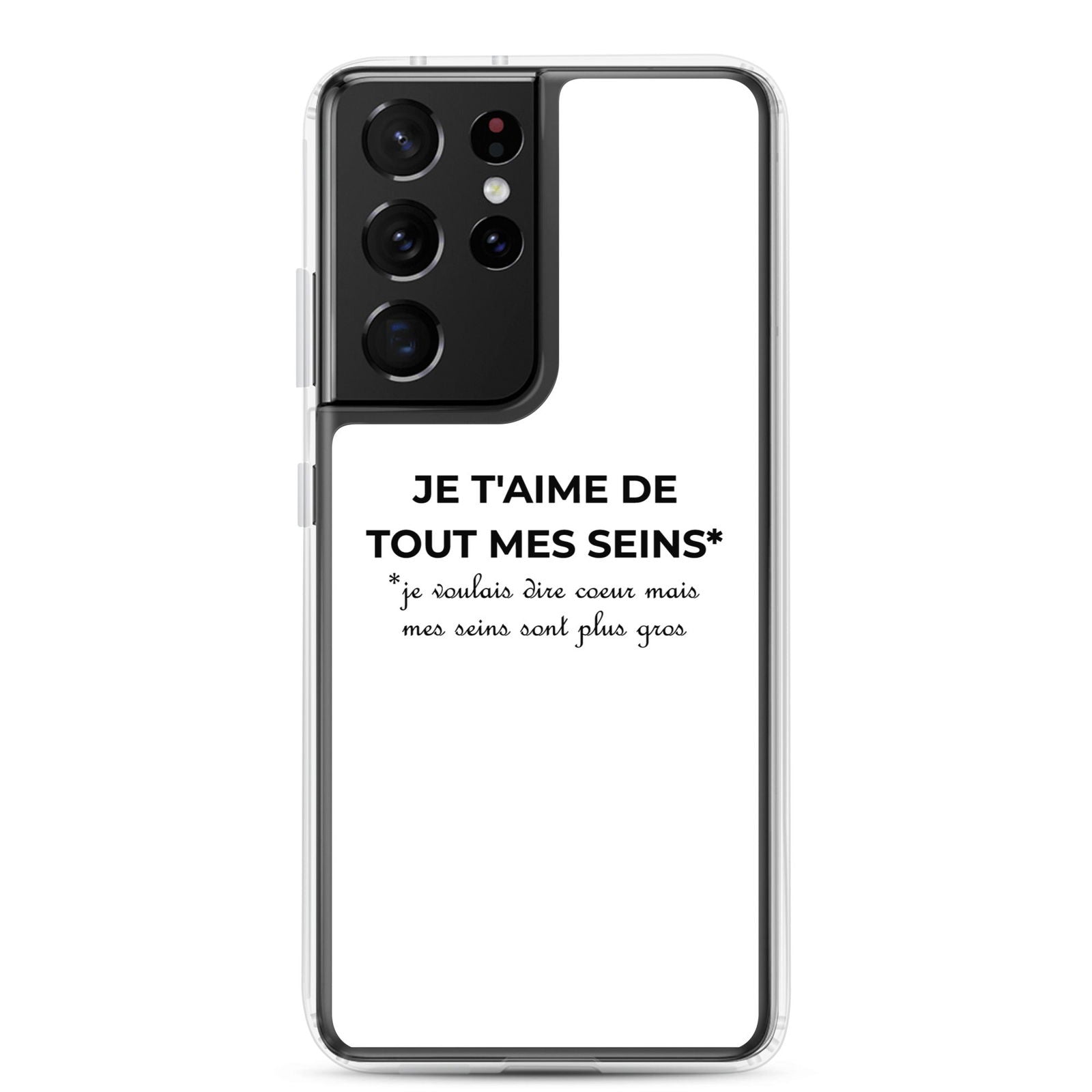Coque Samsung Je t'aime de tout mes seins je voulais dire cœur mais mes seins sont plus gros Samsung Galaxy S21 Ultra - Sedurro