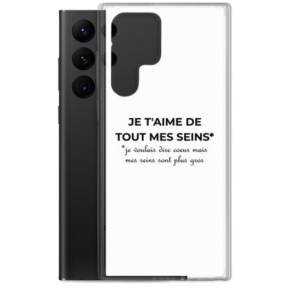Coque Samsung Je t'aime de tout mes seins je voulais dire cœur mais mes seins sont plus gros - Sedurro