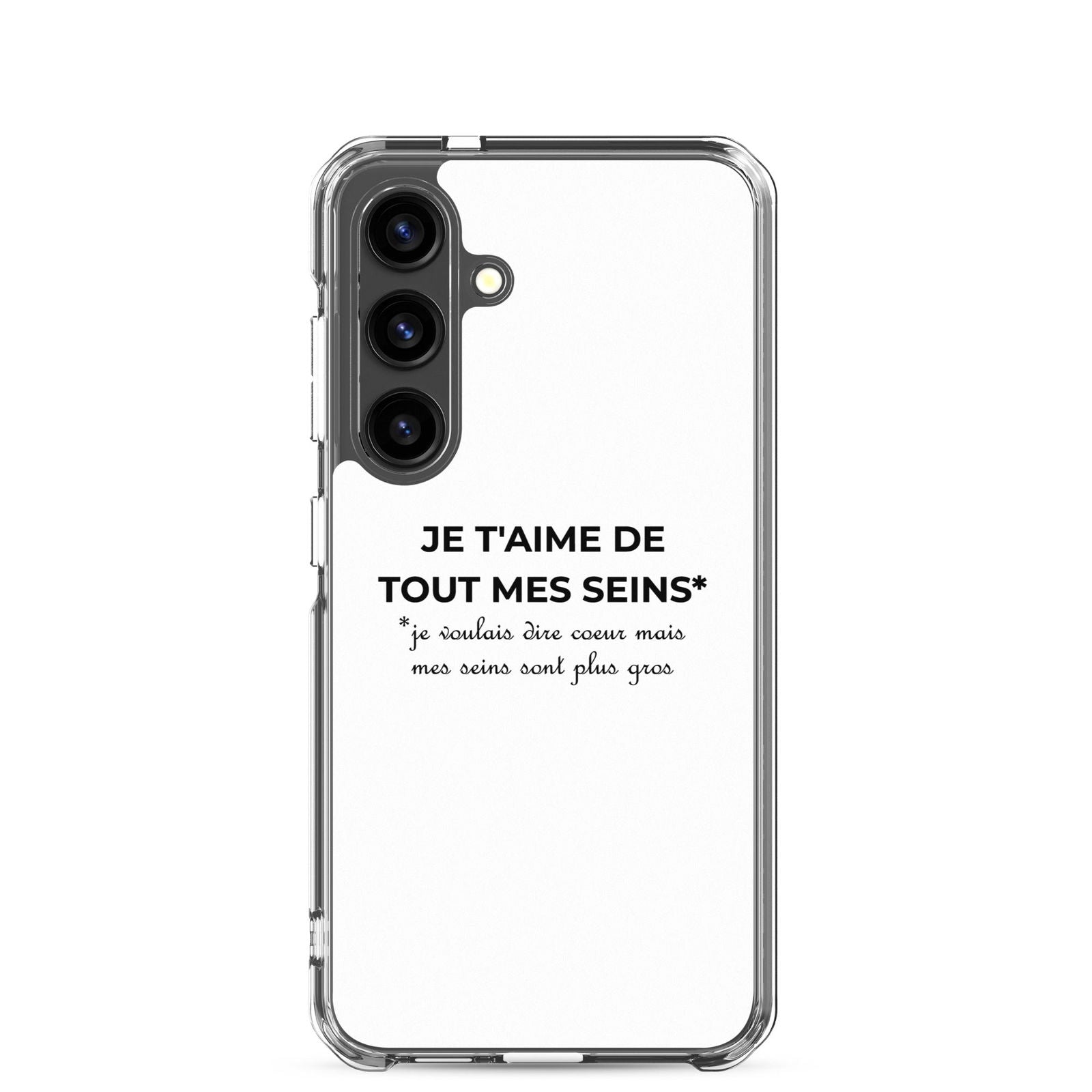 Coque Samsung Je t'aime de tout mes seins je voulais dire cœur mais mes seins sont plus gros Samsung Galaxy S24 - Sedurro